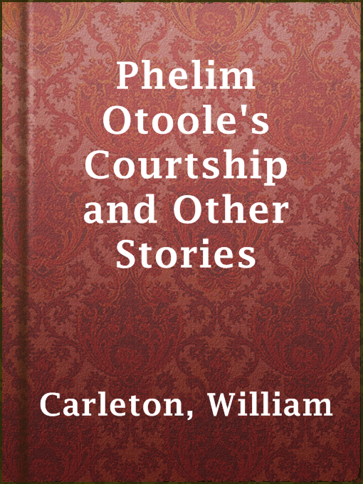Title details for Phelim Otoole's Courtship and Other Stories by William Carleton - Available